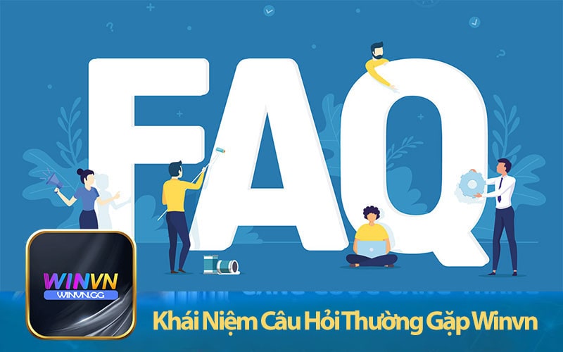 Khái Niệm Câu Hỏi Thường Gặp Winvn