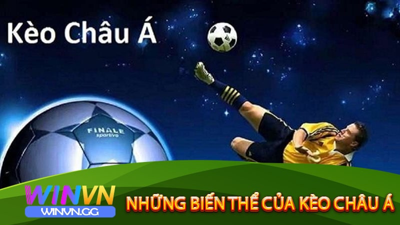 Những biến thể của kèo châu Á