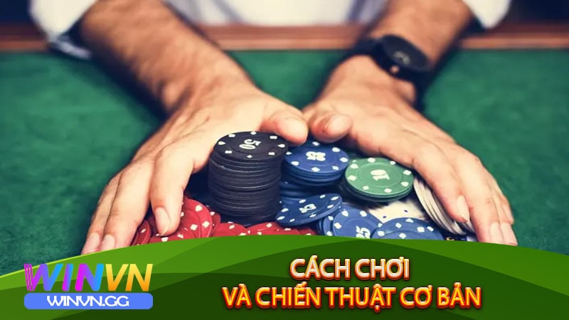 Cách Chơi và Chiến Thuật Cơ Bản