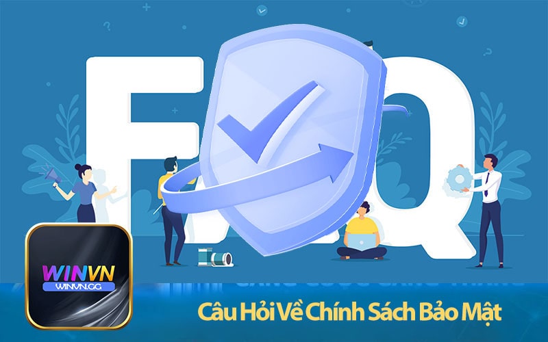 Câu Hỏi Thường Gặp Winvn về chính sách bảo mật