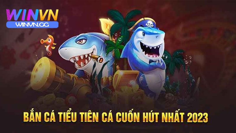 Những trò chơi có trong bắn cá tiểu tiên